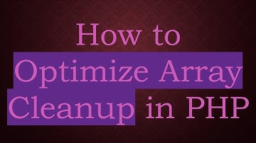 How to Optimize Array Cleanup in PHP