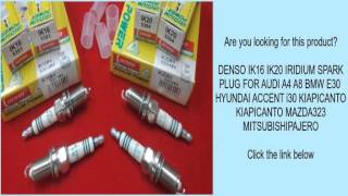 Denso Ik16 Ik20 Iridium Spark Plug For Audi A4 A8 Bmw E30 Hyundai Accent I30 Kiapicanto Ki