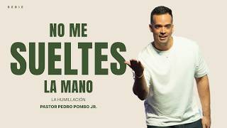 NO ME SUELTES LA MANO || SERIE: ESTO SI ES DE DIOS || PEDRO JUNIOR POMBO