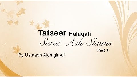 Surat Ash-Shams (The Sun) Part 1 by Ustaadh Alomgir Ali