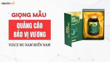 Thu âm quảng cáo | Giọng mẫu | Voice MC nam miền nam | Quảng cáo TPCN Bảo Vị Vương | Radio Ad