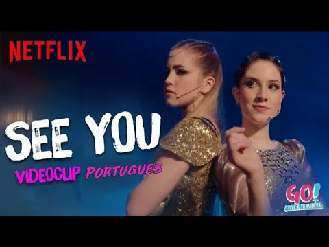 Go! Viva Do Seu Jeito - See You - VideoClipe Português
