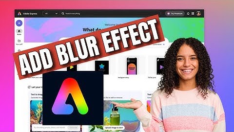 How to Add Blur in Adobe Express 2025?