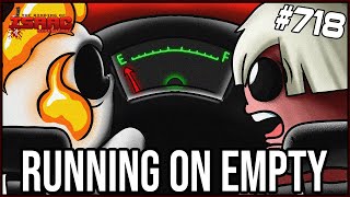 RUNNING ON EMPTY -  The Binding Of Isaac: Repentance Ep. 718