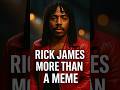 Rick James: More Than a Meme  #fba