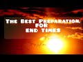 The Best Preparation for End Times