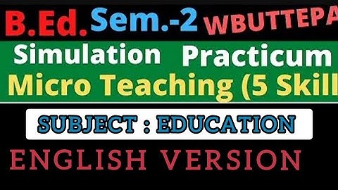 B.ed 2nd sem /SIMULATION  & MICROTEACHING /(ENGLISH VERSION)  Education subject #wbuttepa#practicum