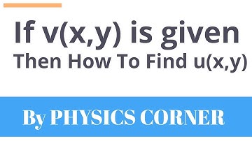 If v(x,y) is given then How To Find u(x,y) Of A Analytic Function