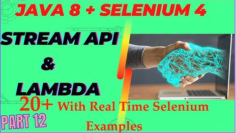 Java 8 Stream API + Selenium 4 - Real Time 20+ Example | Part - 12