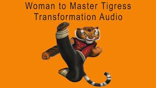 Woman to Master Tigress Transformation Audio