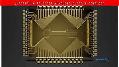 Quantinuum launches 98-qubit quantum computer - Byte News Daily