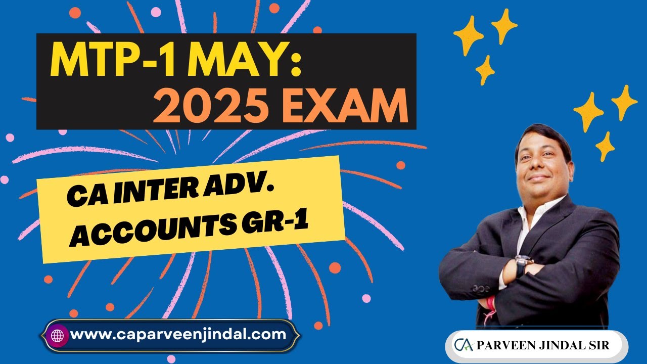 Mock Test Paper-1 May 2025 Exam For CA Inter Adv. Accounts By CA Parveen Jindal Sir