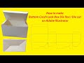 How to Make Bottom Crash Lock / Auto Lock Box Die line / Die cut on Adobe Illstrator