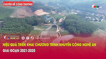 Chuyên đề Công thương: Hiệu quả triển khai chương trình Khuyến công Nghệ An giai đoạn 2021-2025