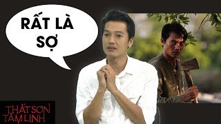 Quang Tuấn và Thất Sơn Tâm Linh “Khi nhận phim này, tôi rất lo sợ!”