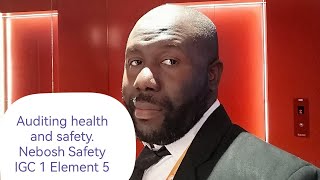 Nebosh Safety IGC 1 Element 5, Auditing Reviewing Health and safety performance or indicators.