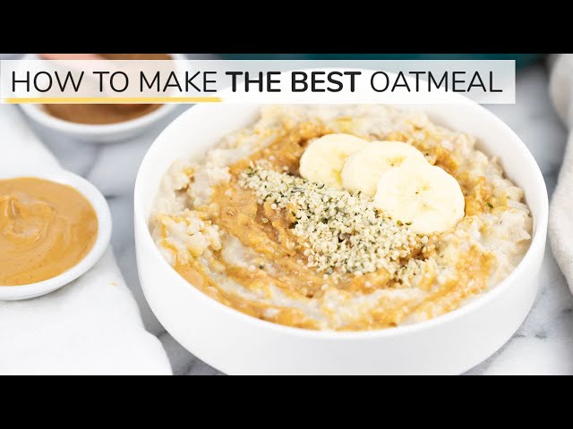 HOW TO MAKE OATMEAL | the BEST oatmeal recipe