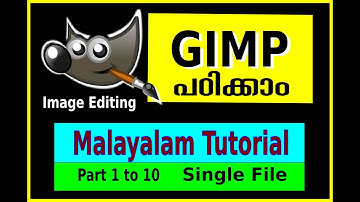 GIMP Image Editing Complete tutorial Malayalam | Part 1 to 10 in a Video|  ജിമ്പ് മലയാളം ടൂട്ടോറിയൽ
