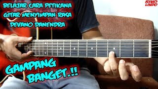 DEVANO DANENDRA - MENYIMPAN RASA TUTORIAL CARA PETIKAN GITAR MUDAH !!