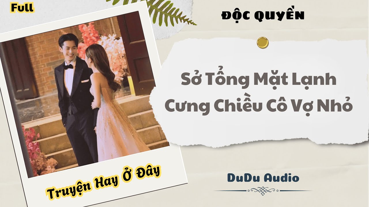 [Truyện Audio] | Sở Tổng Mặt Lạnh Cưng Chiều Cô Vợ Nhỏ | DuDu Audio