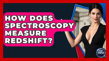 How Does Spectroscopy Measure Redshift? - Profiles in Politics