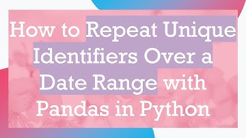 How to Repeat Unique Identifiers Over a Date Range with Pandas in Python