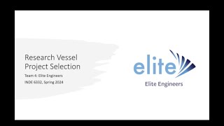 INDE 6332 Presentation 1: Vessel Selection for Team 4: Elite Engineers