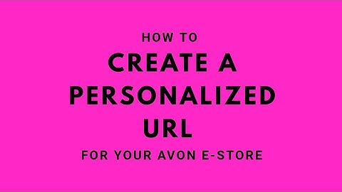 How to Create a Personalized URL for your Avon Estore | E-store Training
