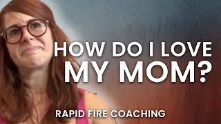 How Do I Love My Mom?