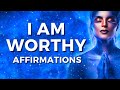 I AM WORTHY - Beautiful Affirmations While You Sleep