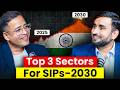 If I Were To do SIPs in 3 High Growth Sectors For LONG TERM (2030) - Ft Varun Gupta | Rahul Jain