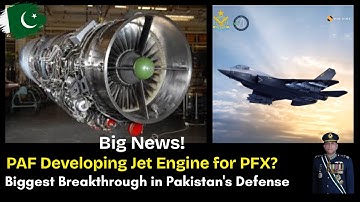 PAF Developing Indigenous Jet Engine for PFX  Biggest Breakthrough in Pakistan