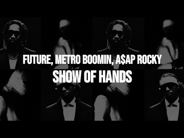 Future u0026 Metro Boomin - Show of Hands (feat. A$AP Rocky) (Clean - Lyrics) class=