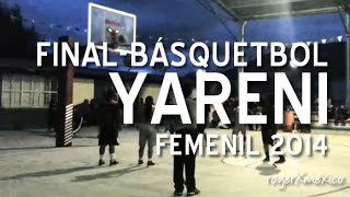 Final de Básquetbol 2014, Yareni vs Irreversibles, Femenil Libre.