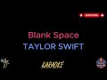 Taylor Swift - Blank Space (Karaoke Version)