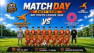 2026.05.10 ⚽ BANGKOK FC 2012A (AWAY GAME) vs OVERHEAD KICK ACADEMY 2012A ⚽ 2012 DIVISION 1
