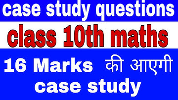 Case study class 10th important questions, 2021 board questions, maths by Amit sir, very important