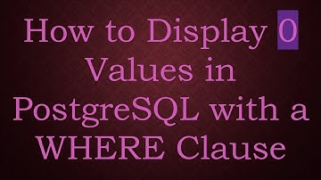 How to Display 0 Values in PostgreSQL with a WHERE Clause