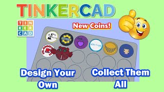 Tinkercad Coins Collect them All | Make Your Own in Minutes | Thanks for the new ones!