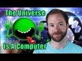 Is the universe a computer  idea channel  pbs digital studios