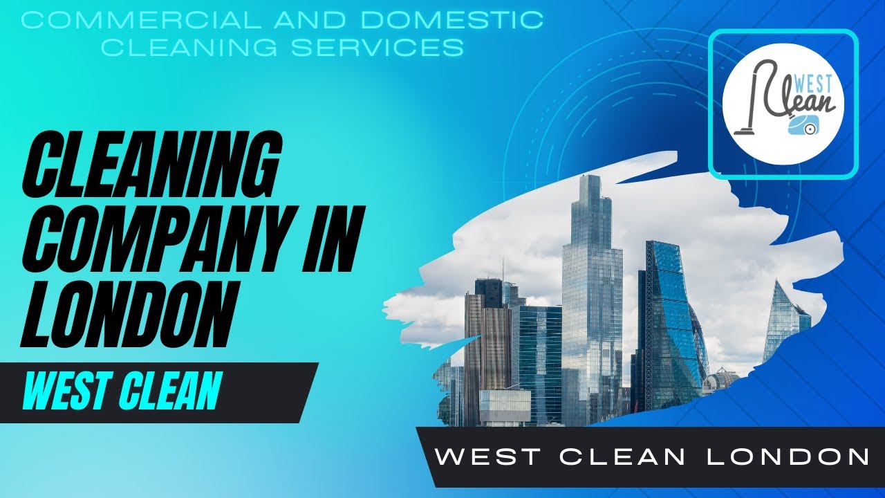 Cleaning Company in London - West Clean