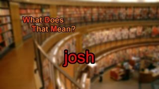 What does josh mean?