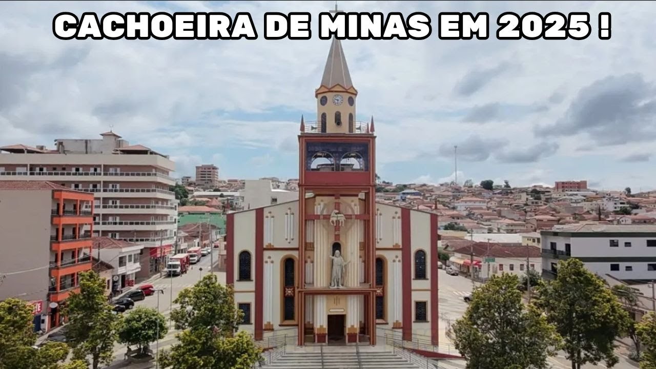 O CENTRO DA CIDADE DE CACHOEIRA DE MINAS EM 2025 !