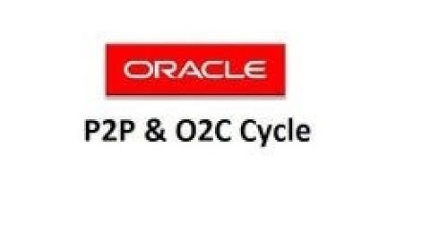 P2P and O2C cycles in Oracle Applications