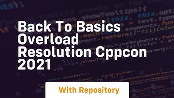 Back to basics overload resolution cppcon 2021