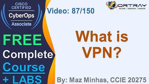Free CCNA Cyber OPS | 87- What is VPN | Day 4 | CCNA Cyber OPS 200-201 Complete Course