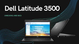 Dell Latitude 3500 [Unboxing and BIOS]