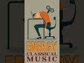Energy Classical Music #classicalmusic #powerfulmotivation  #energy