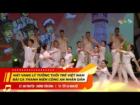 Video HÁT VANG LÝ TƯỞNG TUỔI TRẺ VIỆT NAM_BÀI CA TN CAND -... - youtube