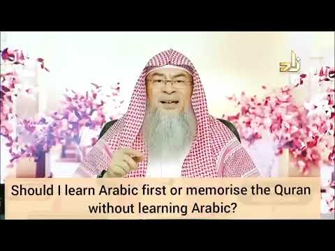 Should I learn Arabic first or memorise the Quran without learning Arabic - Assim al hakeem